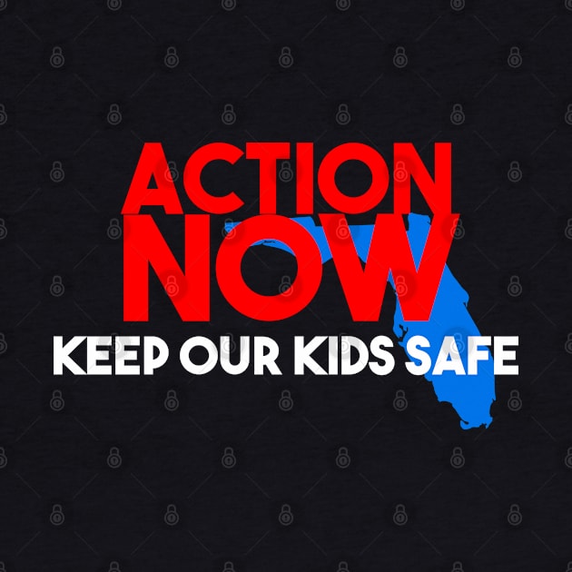 Action Now Keep Our Kids Safe by lisalizarb